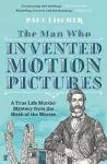 The Man Who Invented Motion Pictures cover