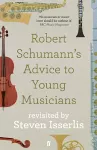 Robert Schumann's Advice to Young Musicians cover