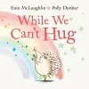 While We Can't Hug cover