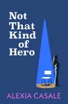 Not That Kind Of Hero cover