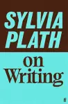Sylvia Plath on Writing cover