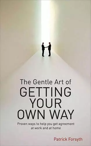 The Gentle Art of Getting Your Own Way cover