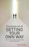 The Gentle Art of Getting Your Own Way cover