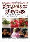 Grow Your Own Fruit and Veg in Plot, Pots or Growbags cover