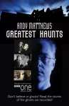 Andy Matthews' Greatest Haunts cover