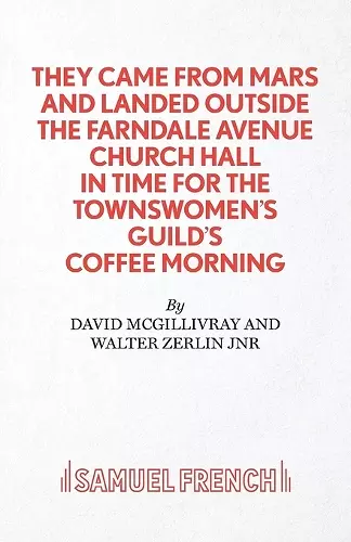 They Came from Mars and Landed Outside the Farndale Avenue Church Hall in Time for the Townswomen's Guild's Coffee Morning cover