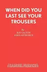 When Did You Last See Your Trousers? cover