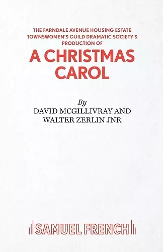 The Farndale Avenue Housing Estate Townswomen's Guild Dramatic Society's Production of "A Christmas Carol" cover