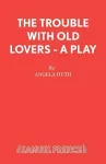 The Trouble with Old Lovers cover