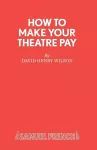 How to Make Your Theatre Pay cover