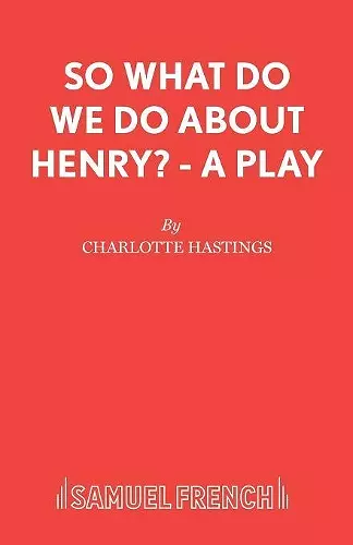 So What Do We Do about Henry? cover