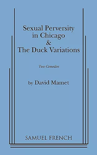 "Sexual Perversity in Chicago" and "the Duck Variations": Two Plays cover