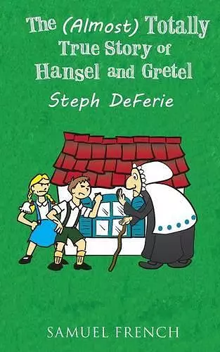 The (Almost) Totally True Story of Hansel and Gretel cover