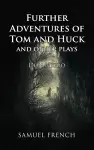 Further Adventures of Tom and Huck and Other Plays cover