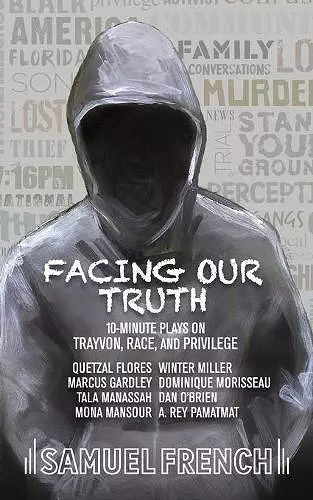 Facing Our Truth: Short Plays on Trayvon, Race, and Privilege cover