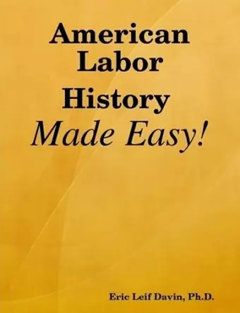 American Labor History Made Easy! cover