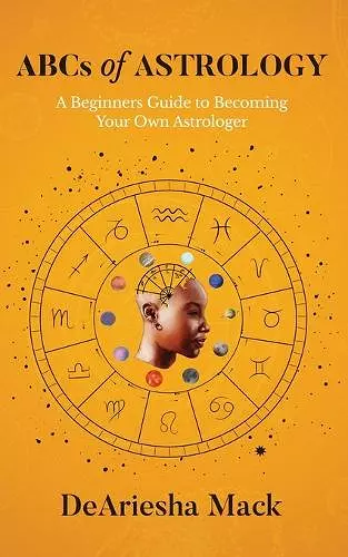 ABCs of Astrology (A Beginners Guide to Becoming your Own Astrologer)* Color cover