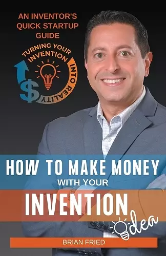 How to Make Money with Your Invention Idea cover