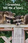 Grandma, Tell Me a Story...About Critters cover