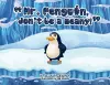 Mr. Penguin, don't be a meany! cover