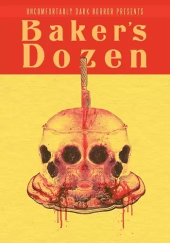 Uncomfortably Dark Presents...Baker's Dozen! cover