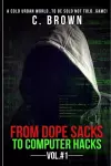 From Dope Sacks to Computer Hacks Vol#1 cover