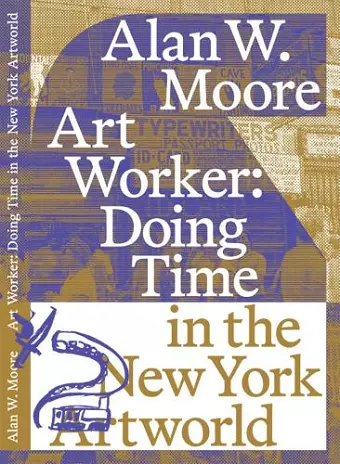 Art Worker: Doing Time in the New York Artworld cover