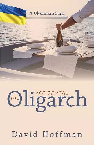 The Accidental Oligarch - A Ukrainian Saga cover