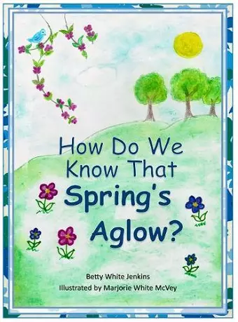 How Do We Know That Spring's Aglow? cover