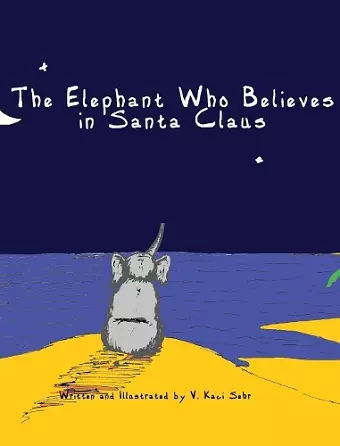 The Elephant Who Believes in Santa Claus cover