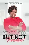 Persecuted But Not Forsaken cover