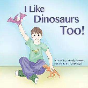 I Like Dinosaurs Too! cover