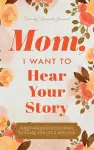 Mom, I Want to Hear Your Story cover