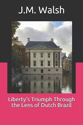 Liberty's Triumph Through the Lens of Dutch Brazil cover