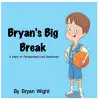 Bryan's Big Break - A Story of Perseverance and Dedication cover