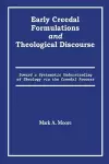 Early Creedal Formulations and Theological Discourse cover