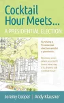 Cocktail Hours Meets...A Presidential Election cover