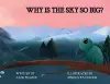 Why Is the Sky So Big? cover