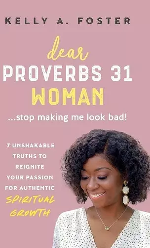 Dear Proverbs 31 Woman...Stop Making Me Look Bad! cover