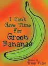 I Don't Have Time for Green Bananas cover