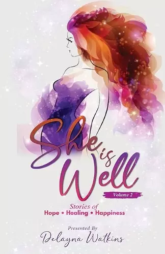 She Is Well Volume 2 Stories of Hope, Healing and Happiness cover