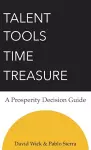 Talent Tools Time Treasure - A Prosperity Decision Guide cover