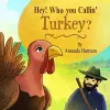 Hey! Who You Callin' Turkey? cover