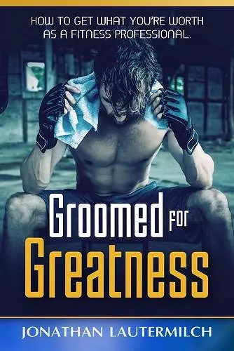 Groomed for Greatness cover