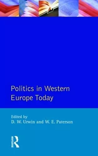 Politics in Western Europe Today: Perspectives, Politics and problems since 1980 cover