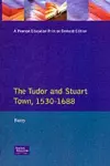 The Tudor and Stuart Town 1530 - 1688 cover