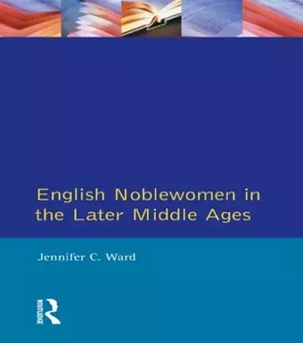 English Noblewomen in the Later Middle Ages cover
