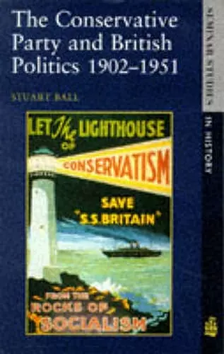 The Conservative Party and British Politics 1902 - 1951 cover