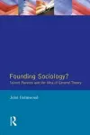 Founding Sociology? Talcott Parsons and the Idea of General Theory. cover