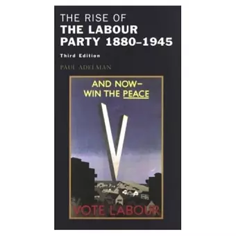 The Rise of the Labour Party 1880-1945 cover